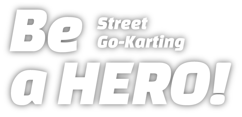 Be a HERO! Street Go-Karting